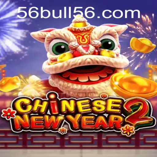 Discover the Excitement of CHINESENEWYEAR2: A 56bull Experience